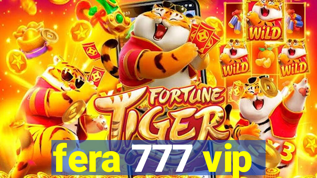 fera 777 vip